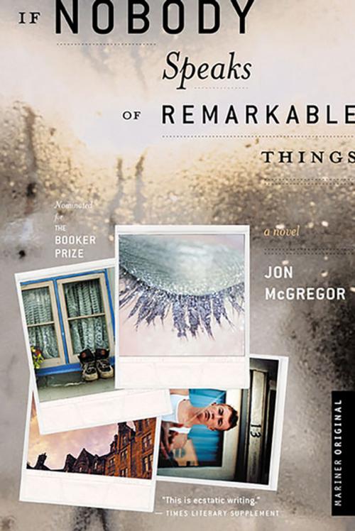 Cover of the book If Nobody Speaks of Remarkable Things by Jon McGregor, Houghton Mifflin Harcourt