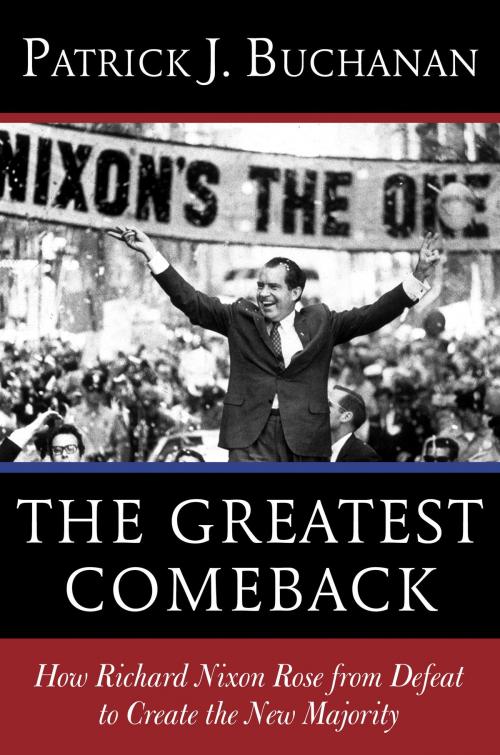 Cover of the book The Greatest Comeback by Patrick J. Buchanan, The Crown Publishing Group