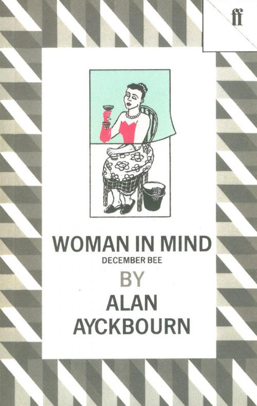 Cover of the book Woman in Mind by Alan Ayckbourn, Faber & Faber
