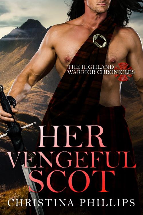 Cover of the book Her Vengeful Scot by Christina Phillips, Phoenix 18 Publishing