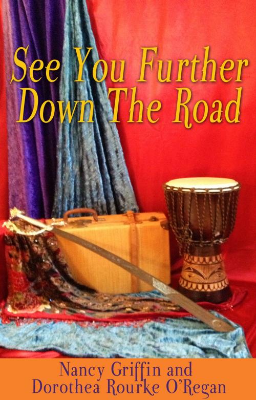 Cover of the book See You Further Down the Road by Nancy Griffin, Dorothea Rourke-O'Regan, Nancy Griffin