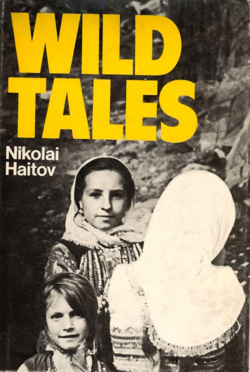 Cover of the book Wild Tales by Nikolai Haitov, Peter Owen Publishers
