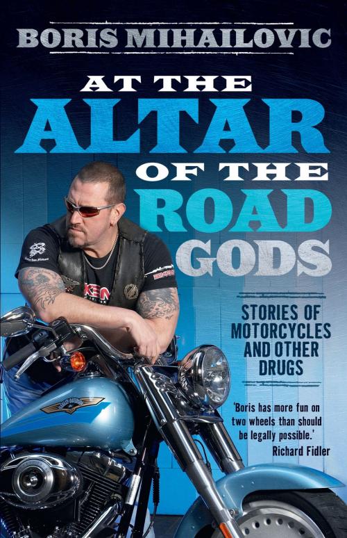 Cover of the book At the Altar of the Road Gods by Boris Mihailovic, Hachette Australia