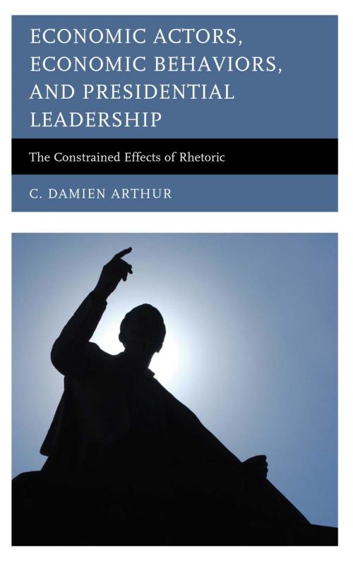 Cover of the book Economic Actors, Economic Behaviors, and Presidential Leadership by C. Damien Arthur, Lexington Books