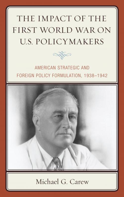 Cover of the book The Impact of the First World War on U.S. Policymakers by Michael G. Carew, Lexington Books
