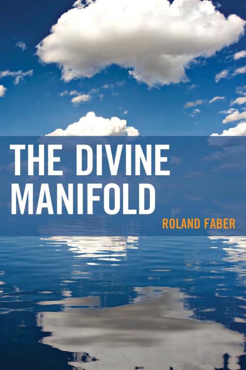 Cover of the book The Divine Manifold by Roland Faber, Lexington Books