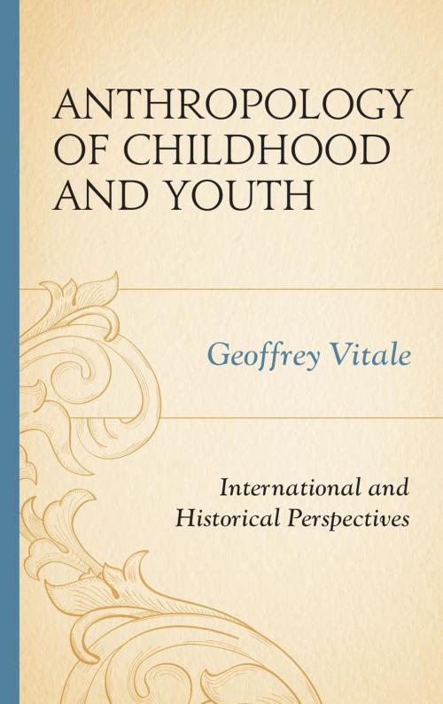 Cover of the book Anthropology of Childhood and Youth by Geoffrey Vitale, Lexington Books
