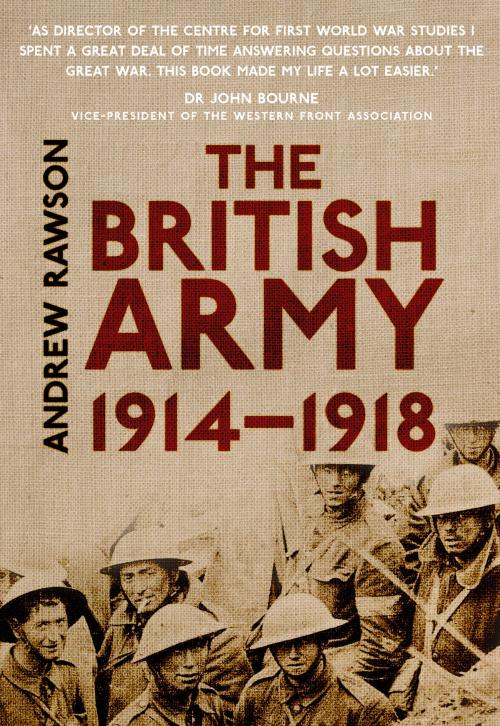 Cover of the book British Army 1914-1918 by Andrew Rawson, The History Press