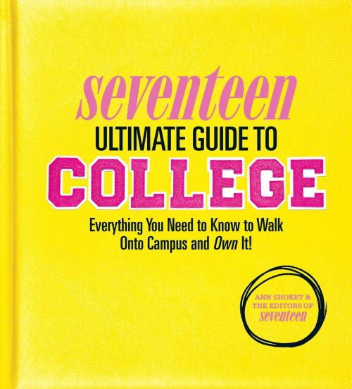 Cover of the book Seventeen Ultimate Guide to College by Ann Shoket, Editors of Seventeen Magazine, Running Press