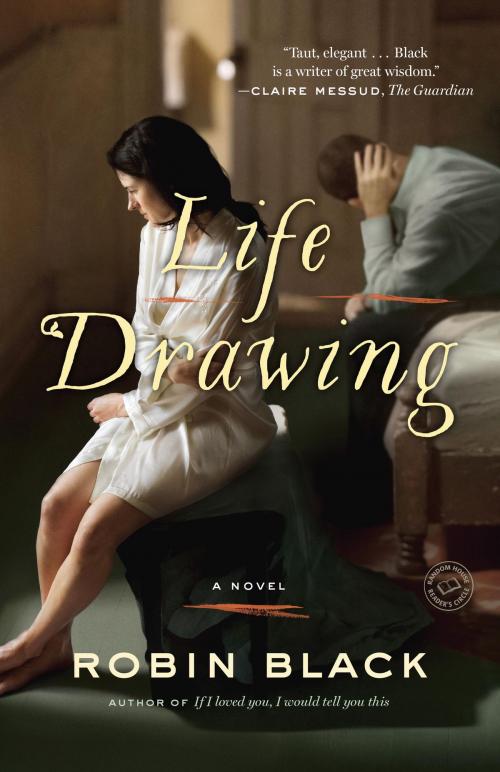 Cover of the book Life Drawing by Robin Black, Random House Publishing Group