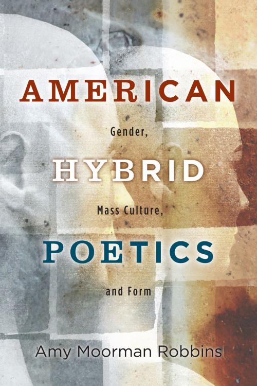Cover of the book American Hybrid Poetics by Amy Moorman Robbins, Rutgers University Press