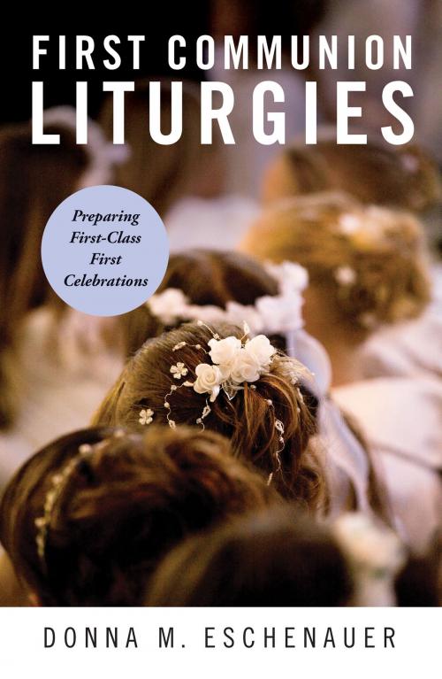 Cover of the book First Communion Liturgies by Donna  M. Eschenauer, Liturgical Press