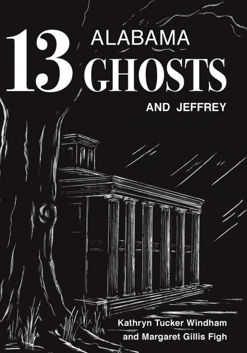 Cover of the book Thirteen Alabama Ghosts and Jeffrey by Kathryn Tucker Windham, Margaret Gillis Figh, University of Alabama Press