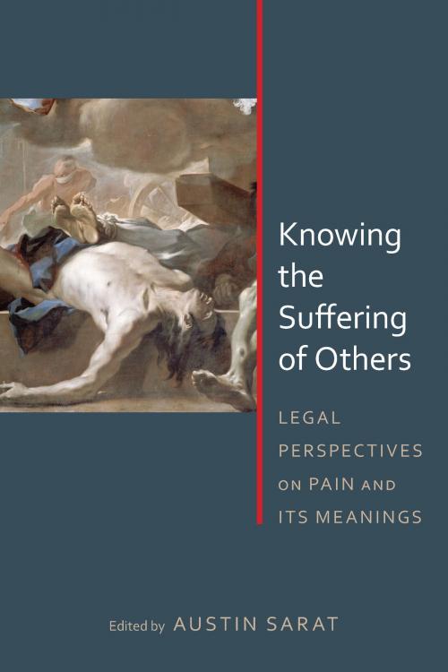 Cover of the book Knowing the Suffering of Others by Montré D. Carodine, Cathy Caruth, Alan L. Durham, Brian K. Fair, Steven Hobbs, Gregory Keating, Linda Ross Meyer, Meredith M. Render, Austin Sarat, Jeannie Suk, John Fabian Witt, University of Alabama Press