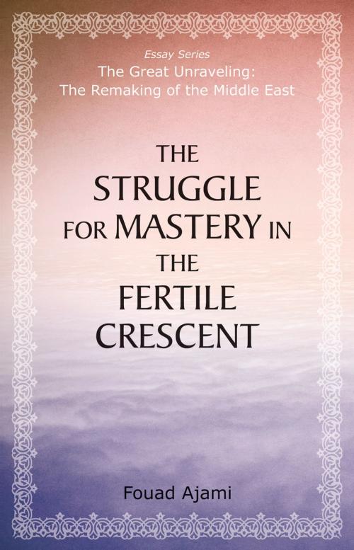 Cover of the book The Struggle for Mastery in the Fertile Crescent by Fouad Ajami, Hoover Institution Press