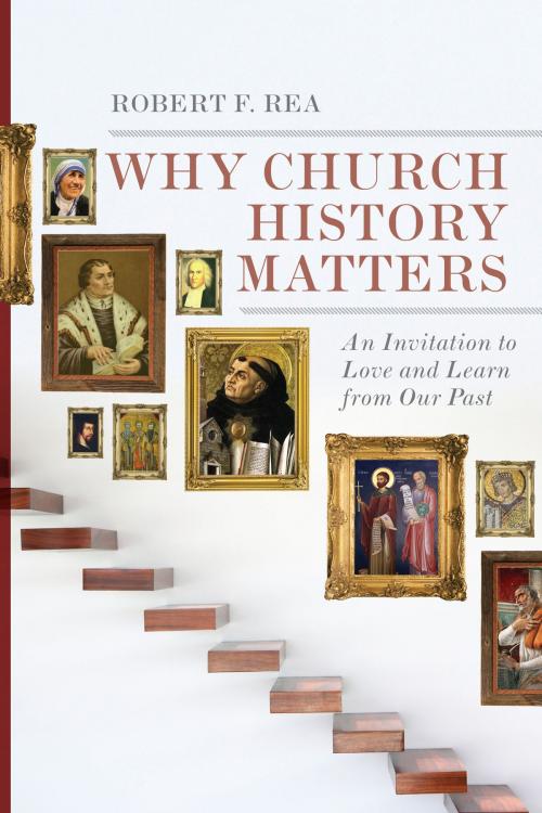 Cover of the book Why Church History Matters by Robert F. Rea, IVP Academic