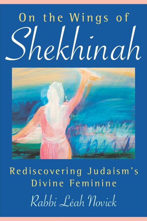 Cover of the book On the Wings of Shekhinah by Rabbi Leah Novick, Quest Books