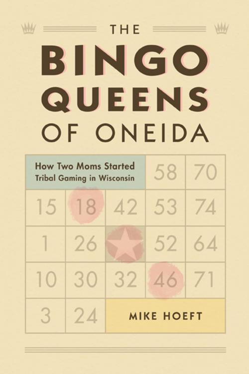 Cover of the book The Bingo Queens of Oneida by Mike Hoeft, Wisconsin Historical Society Press