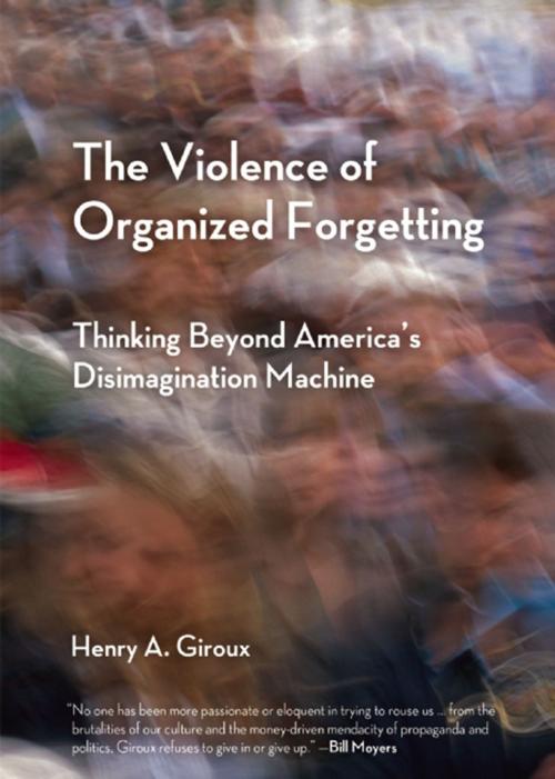 Cover of the book The Violence of Organized Forgetting by Henry A. Giroux, City Lights Publishers