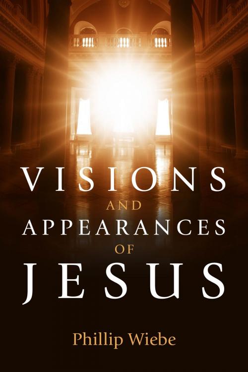 Cover of the book Visions and Appearances of Jesus by Phillip H. Wiebe, Leafwood Publishers