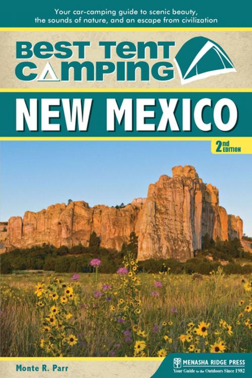 Cover of the book Best Tent Camping: New Mexico by Monte Parr, Menasha Ridge Press
