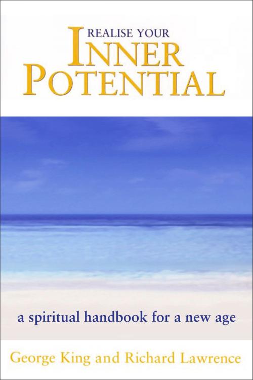 Cover of the book Realise Your Inner Potential by George King, Richard Lawrence, The Aetherius Society