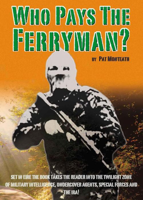Cover of the book Who Pays The Ferryman? by Pat Monteath, Pat Monteath