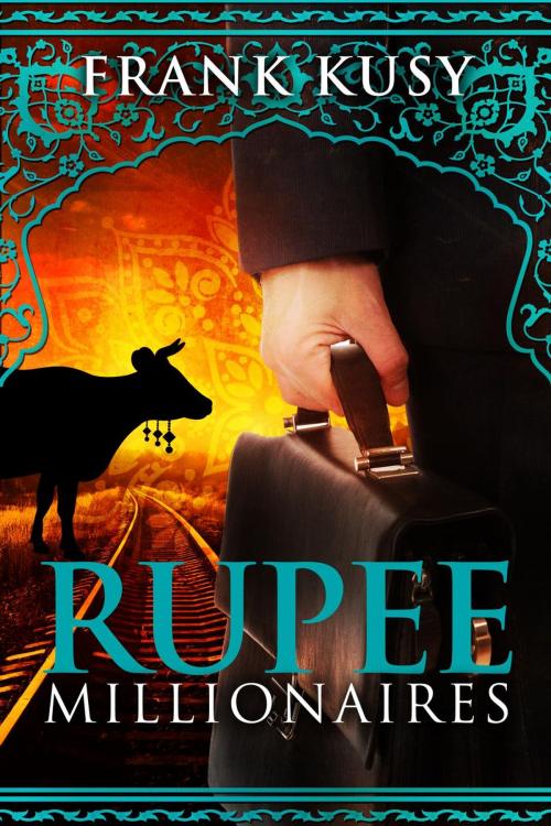 Cover of the book Rupee Millionaires by Frank Kusy, Grinning Bandit Books