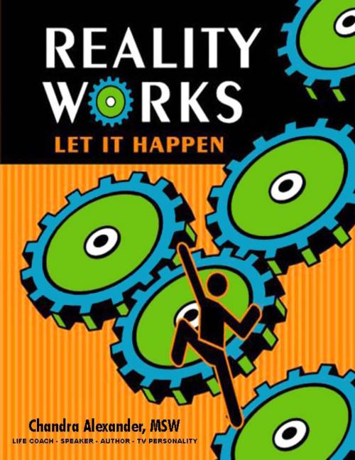 Cover of the book Reality Works, Let It Happen by Chandra Alexander, Chandra Alexander