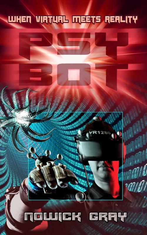 Cover of the book PsyBot: A Novel of Virtual Reality by Nowick Gray, Nowick Gray