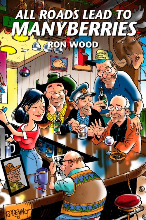 Cover of the book All Roads Lead to Manyberries by Ron Wood, Frontenac House