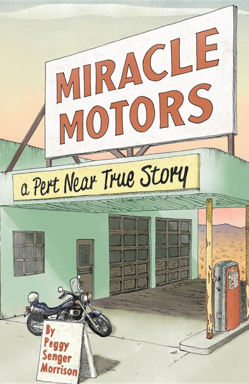 Cover of the book Miracle Motors: A Pert Near True Story by Peggy Senger Morrison, Unction Press