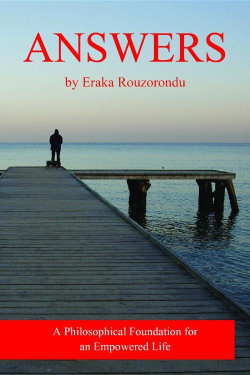 Cover of the book Answers: A Philosophical Foundation for an Empowered Life by Eraka Rouzorondu, Ma'at Enterprises