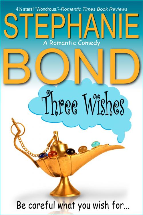 Cover of the book Three Wishes by Stephanie Bond, Stephanie Bond, Inc.