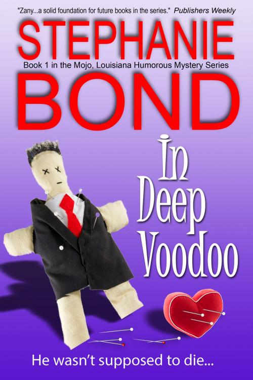 Cover of the book In Deep Voodoo by Stephanie Bond, Stephanie Bond, Inc.