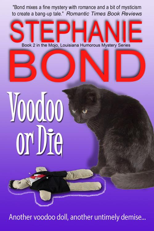 Cover of the book Voodoo or Die by Stephanie Bond, Stephanie Bond, Inc.