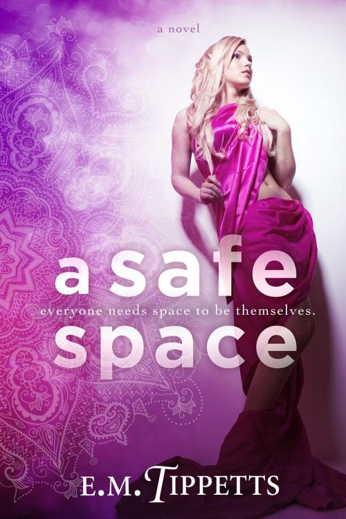 Cover of the book A Safe Space by E.M. Tippetts, E.M. Tippetts