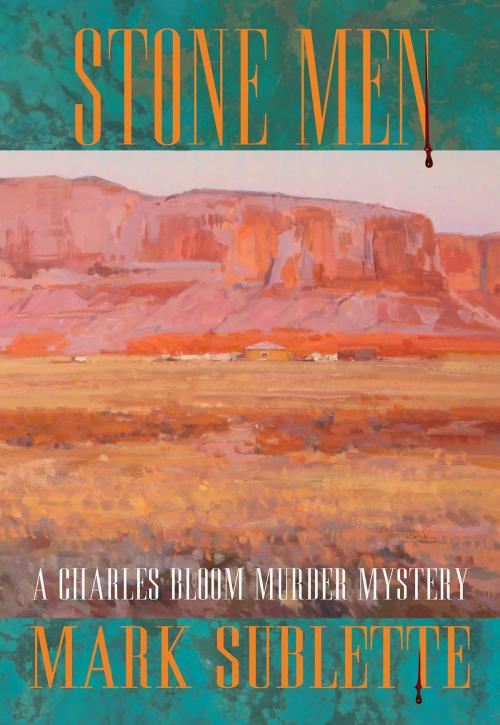 Cover of the book Stone Men: A Charles Bloom Murder Mystery (4th in series) by Mark Sublette, Mark Sublette