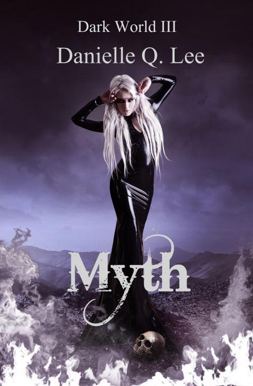 Cover of the book Myth (Book III in the Dark World Trilogy) by Danielle Q. Lee, Danielle Q. Lee