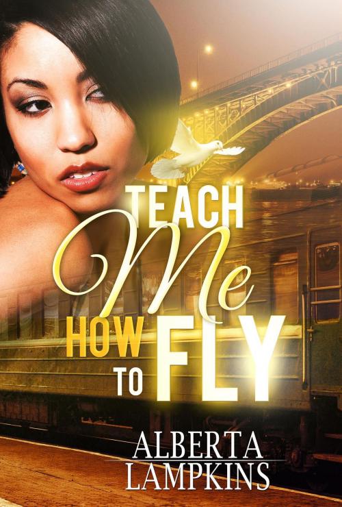 Cover of the book Teach Me How to Fly by Alberta Lampkins, A.L. Savvy Publications