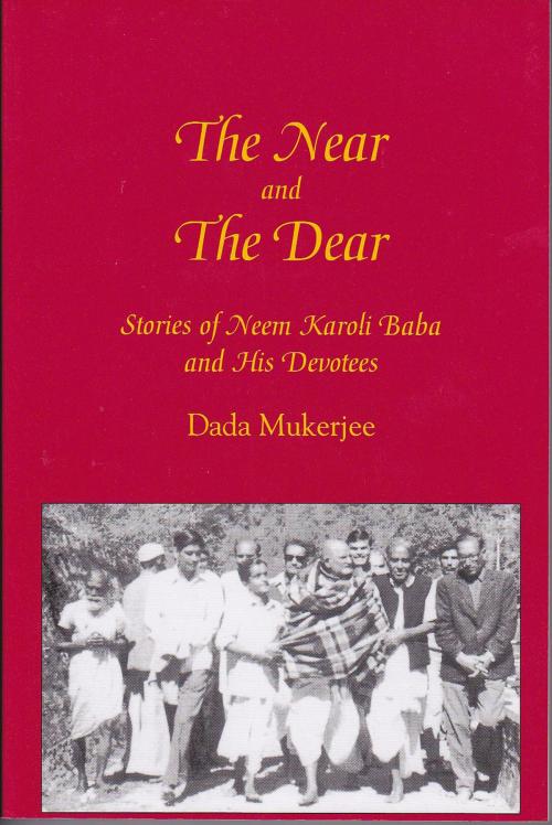 Cover of the book The Near and the Dear by Dada Mukerjee, Love Serve Remember Foundation