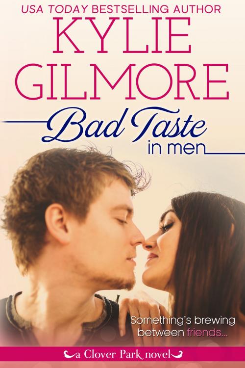 Cover of the book Bad Taste in Men by Kylie Gilmore, Extra Fancy Books