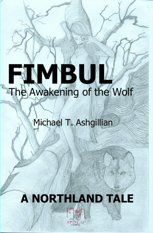 Cover of the book Fimbul: The Awakening of the Wolf by Michael T Ashgillian, Red Cap Publishing