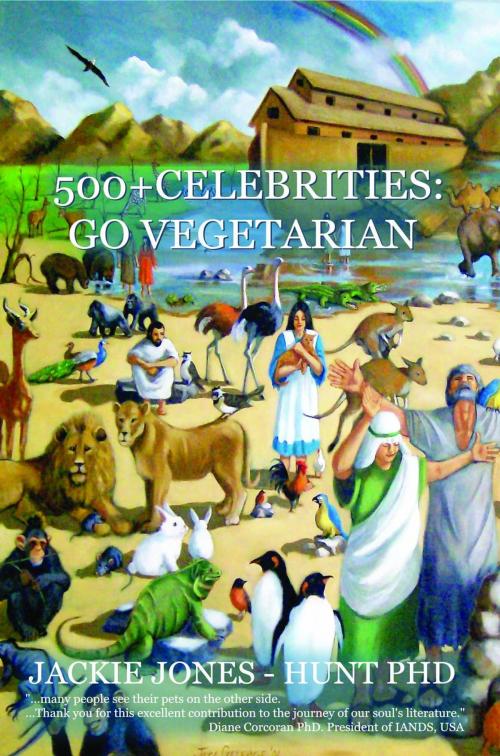 Cover of the book 500+ CELEBRITIES GO VEGETARIAN by Jackie Jones-Hunt Phd, House of Light Publishers Ltd