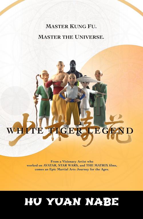 Cover of the book White Tiger Legend by Hu Yuan Nabe, Hu Yuan Nabe