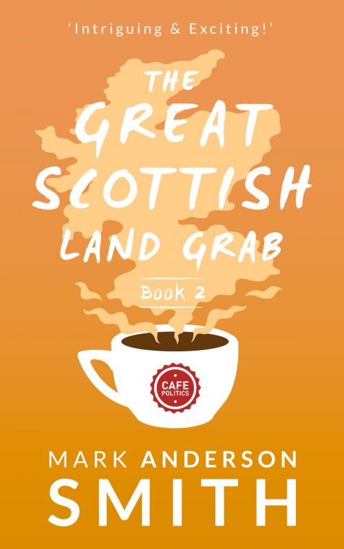 Cover of the book The Great Scottish Land Grab Book 2 by Mark Anderson Smith, Mark Anderson Smith