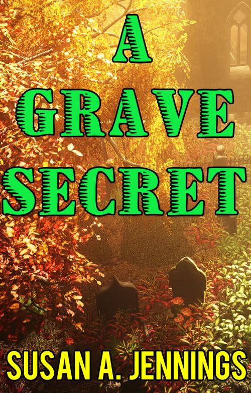 Cover of the book A Grave Secret by Susan A. Jennings, Susan A Jennings