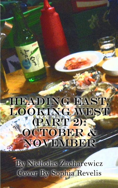 Cover of the book Heading East, Looking West (Part 2): October & November by Nicholas Zacharewicz, Nicholas Zacharewicz