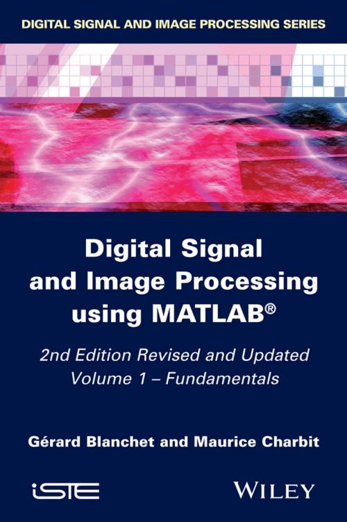 Cover of the book Digital Signal and Image Processing using MATLAB, Volume 1 by Gérard Blanchet, Maurice Charbit, Wiley