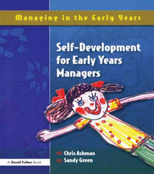 Cover of the book Self Development for Early Years Managers by Chris Ashman, Sandy Green, Taylor and Francis